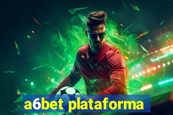 a6bet plataforma